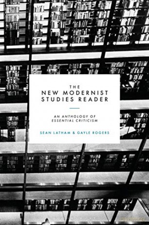 The New Modernist Studies Reader: An Anthology of Essential Criticism - Sean Latham [KSIĄŻKA]