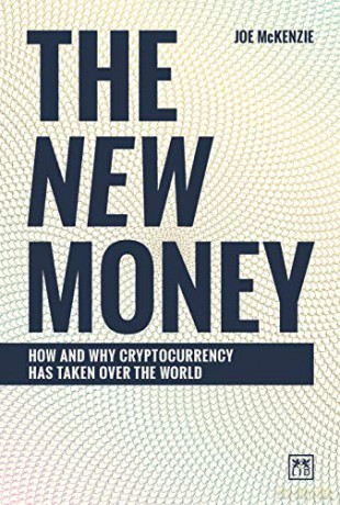 The New Money: How and why cryptocurrency has taken over the world - Joe McKenzie [KSIĄŻKA]