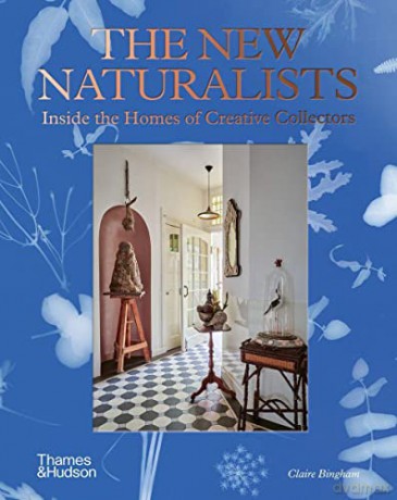 The New Naturalists: Inside the Homes of Creative Collectors - Claire Bingham [KSIĄŻKA]