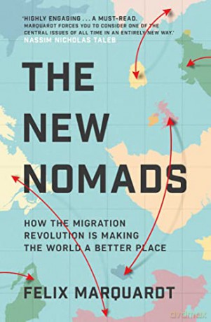 The New Nomads: How the Migration Revolution is Making the World a Better Place - Felix Marquardt [KSIĄŻKA]