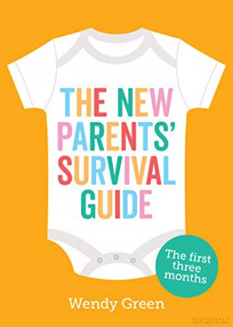 The New Parents' Survival Guide: The First Three Months - Wendy Green [KSIĄŻKA]