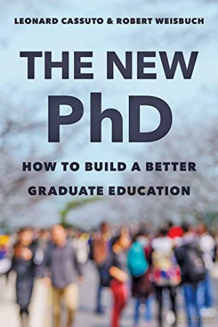 The New PhD: How to Build a Better Graduate Education - Robert Weisbuch [KSIĄŻKA]
