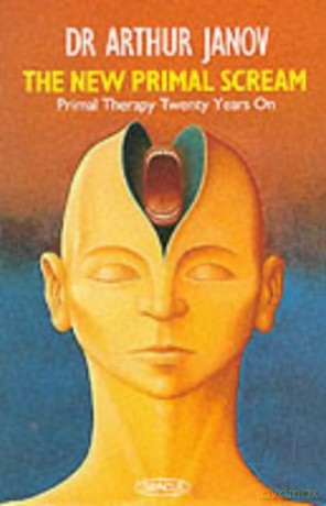 The New Primal Scream: Primal Therapy Twenty Years On - Dr Arthur Janov [KSIĄŻKA]