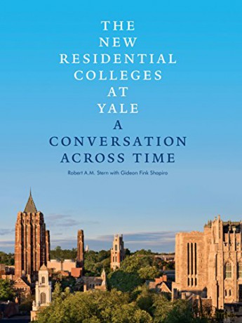 The New Residential Colleges At Yale: A Conversation Across Time - Gideon Fink Shapiro [KSIĄŻKA]