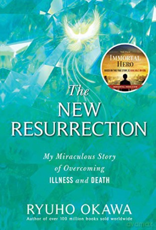 The New Resurrection: My Miraculous Story of Overcoming Illness and Death - Ryuho Okawa [KSIĄŻKA]