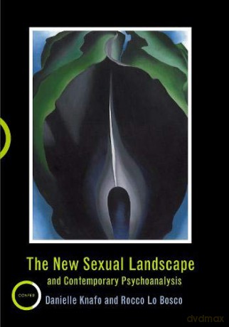 The New Sexual Landscape and Contemporary Psychoanalysis - Danielle Knafo [KSIĄŻKA]