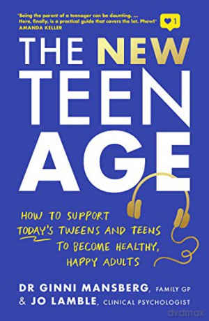 The New Teen Age: How to support today's tweens and teens to become healthy, happy adults - Dr Ginni Mansberg [KSIĄŻKA]