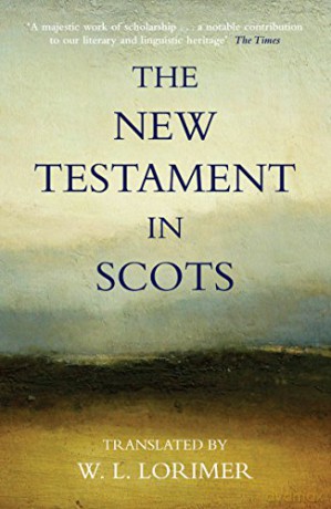 The New Testament in Scots (Canongate Classics) (Congate Classics) - William L. Lorimer [KSIĄŻKA]