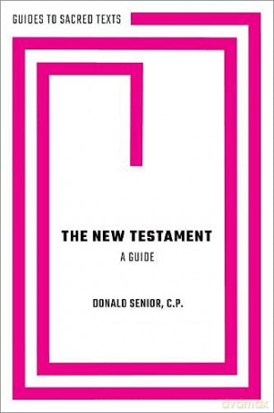 The New Testament: A Guide (Guides to Sacred Texts) - Rev. Donald Senior C.P. [KSIĄŻKA]