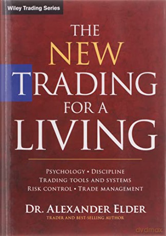 The New Trading for a Living: Psychology, Discipline, Trading Tools and Systems, Risk Control, Trade Management (Wiley Trading) - Alexander Elder [KSIĄŻKA]