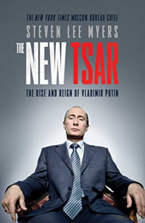The New Tsar: The Rise and Reign of Vladimir Putin - Stephen Lee Myers [KSIĄŻKA]