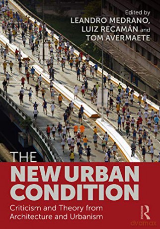 The New Urban Condition: Criticism and Theory from Architecture and Urbanism - Leandro Medrano [KSIĄŻKA]