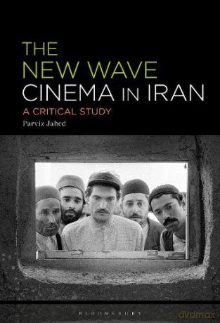 The New Wave Cinema in Iran: A Critical Study - Parviz Jahed [KSIĄŻKA]