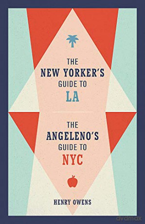 The New Yorker's Guide to LA, The Angeleno's Guide to NYC - Henry Owens [KSIĄŻKA]