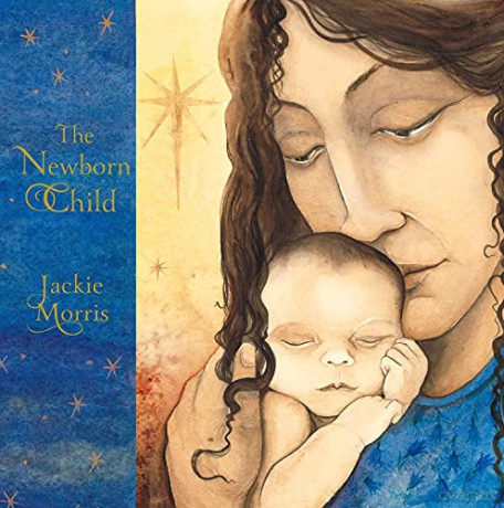 The Newborn Child - Jackie Morris [KSIĄŻKA]
