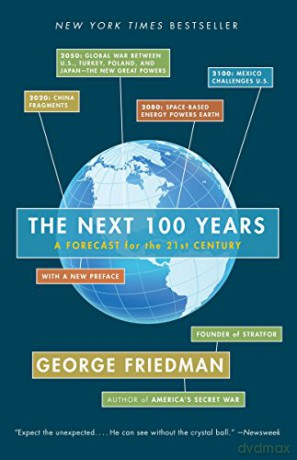 The Next 100 Years: A Forecast for the 21st Century - George Friedman [KSIĄŻKA]
