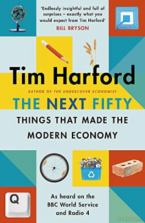 The Next Fifty Things that Made the Modern Economy - Tim Harford [KSIĄŻKA]