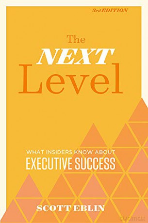 The Next Level: What Insiders Know About Executive Success - Scott Eblin [KSIĄŻKA]