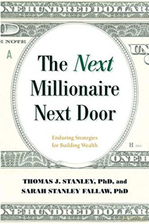 The Next Millionaire Next Door: Enduring Strategies for Building Wealth - Thomas J Stanley [KSIĄŻKA]