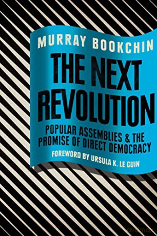 The Next Revolution: Popular Assemblies and the Promise of Direct Democracy - Murray Bookchin [KSIĄŻKA]