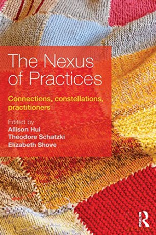 The Nexus of Practices: Connections, constellations and practitioners: Connections, constellations, practitioners - Allison Hui [KSIĄŻKA]