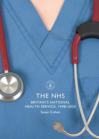 The NHS: Britain's National Health Service, 1948-2020 (Shire Library) - Susan Cohen [KSIĄŻKA]
