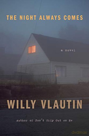 The Night Always Comes: A Novel [KSIĄŻKA]