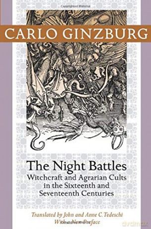 The Night Battles: Witchcraft and Agrarian Cults in the Sixteenth and Seventeenth Centuries - Carlo Ginzburg [KSIĄŻKA]
