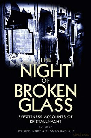 The Night of Broken Glass: Eyewitness Accounts of Kristallnacht - Uta Gerhardt [KSIĄŻKA]