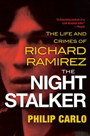 The Night Stalker: The Disturbing Life and Chilling Crimes of Richard Ramirez - Philip Carlo [KSIĄŻKA]