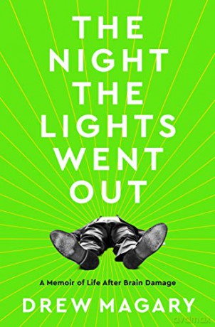 The Night the Lights Went Out: A Memoir of Life After Brain Damage - Drew Magary [KSIĄŻKA]