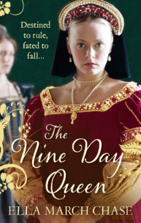 The Nine Day Queen: Tudor Historical Fiction - Ella March Chase [KSIĄŻKA]