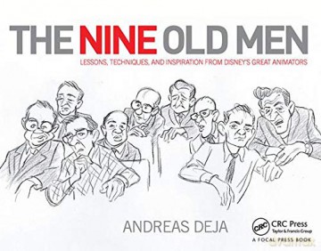 The Nine Old Men: Lessons, Techniques, and Inspiration from Disney's Great Animators - Andreas Deja [KSIĄŻKA]
