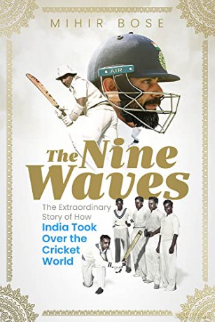The Nine Waves: The Extraordinary Story of How India Took Over the Cricket World - Mihir Bose [KSIĄŻKA]