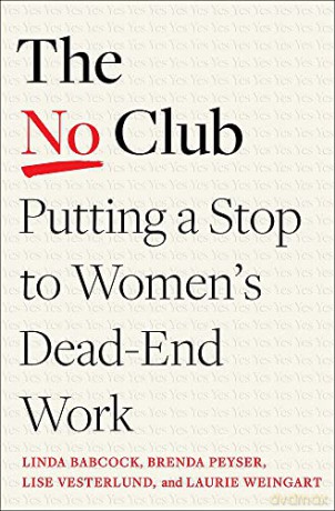 The No Club: Putting a Stop to Women's Dead-End Work - Linda Babcock [KSIĄŻKA]