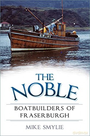 The Noble Boatbuilders of Fraserburgh - Mike Smylie [KSIĄŻKA]