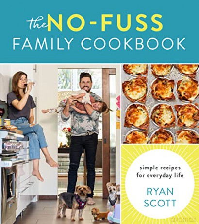 The No-Fuss Family Cookbook: Simple Recipes for Everyday Life - Ryan Scott [KSIĄŻKA]