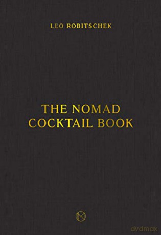 The NoMad Cocktail Book: [A Cocktail Recipe Book] - Leo Robitschek [KSIĄŻKA]