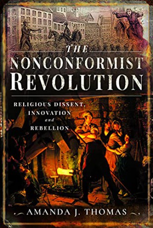 The Nonconformist Revolution: Religious Dissent, Innovation and Rebellion - Amanda J Thomas [KSIĄŻKA]