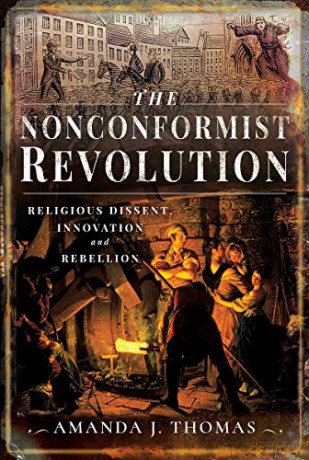 The Nonconformist Revolution: Religious dissent, innovation and rebellion - Amanda J Thomas [KSIĄŻKA]