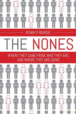 The Nones: Where They Came From, Who They Are, and Where They Are Going - Ryan P. Burge [KSIĄŻKA]