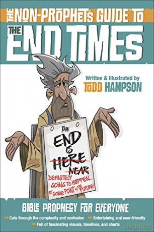 The Non-Prophet's Guide (TM) to the End Times: Bible Prophecy for Everyone - Todd Hampson [KSIĄŻKA]