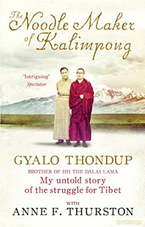 The Noodle Maker of Kalimpong: My Untold Story of the Struggle for Tibet - Anne F. Thurston [KSIĄŻKA]