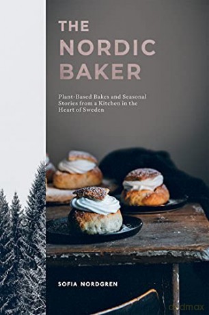 The Nordic Baker: Plant-Based Bakes and Seasonal Stories from a Kitchen in the Heart of Sweden - Sofia Nordgren [KSIĄŻKA]