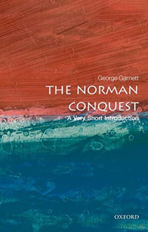 The Norman Conquest: A Very Short Introduction (Very Short Introductions) - George Garnett [KSIĄŻKA]