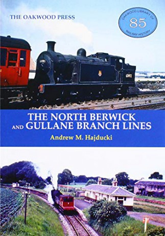 The North Berwick and Gullane Branch Lines: OL85 (Oakwood Library of Railway History) - Andrew Hajducki [KSIĄŻKA]