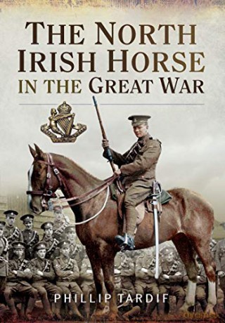 The North Irish Horse in the Great War - Phillip Tardif [KSIĄŻKA]