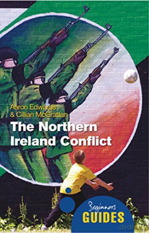 The Northern Ireland Conflict: A Beginner's Guide (Beginner's Guides) - Aaron Edwards [KSIĄŻKA]