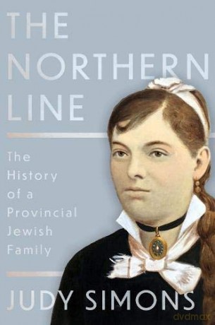 The Northern Line: The History of a Provincial Jewish Family - Judy Simons [KSIĄŻKA]