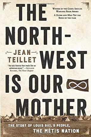 The North-West Is Our Mother: The Story of Louis Riel's People, the Métis Nation - Jean Teillet [KSIĄŻKA]